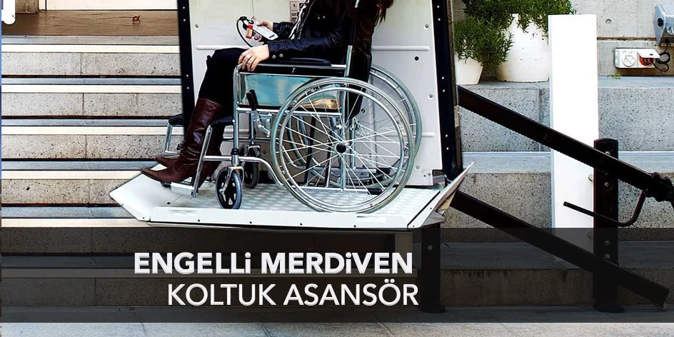 Engelli Koltuk ve Platform Asansörü
